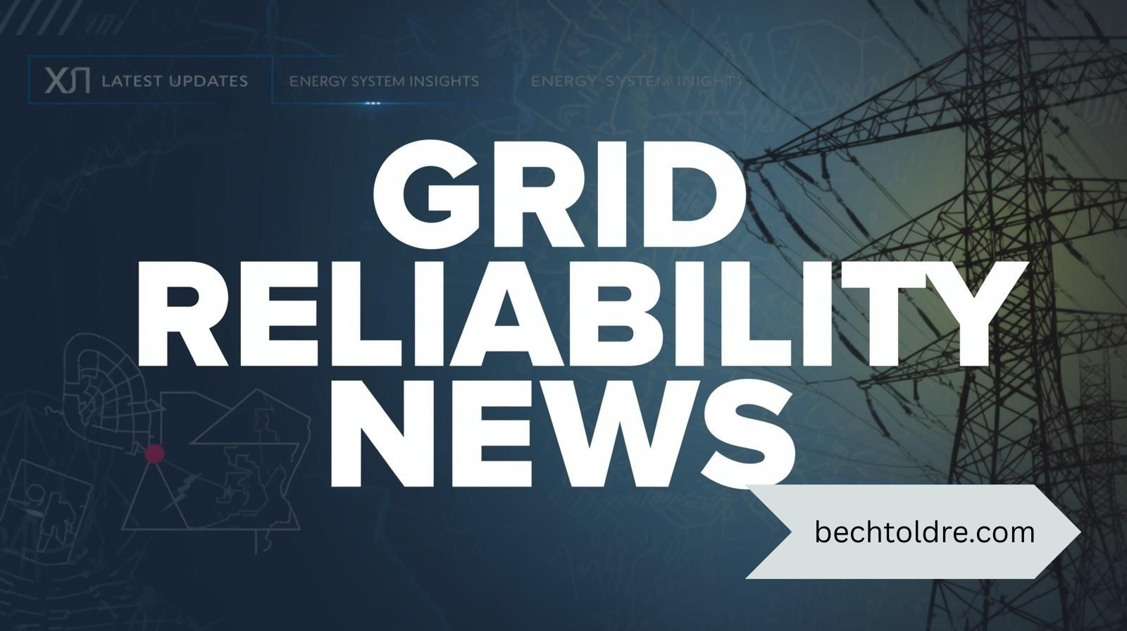 Grid Reliability News: Latest Updates, Risks & Energy System Insights (2026)