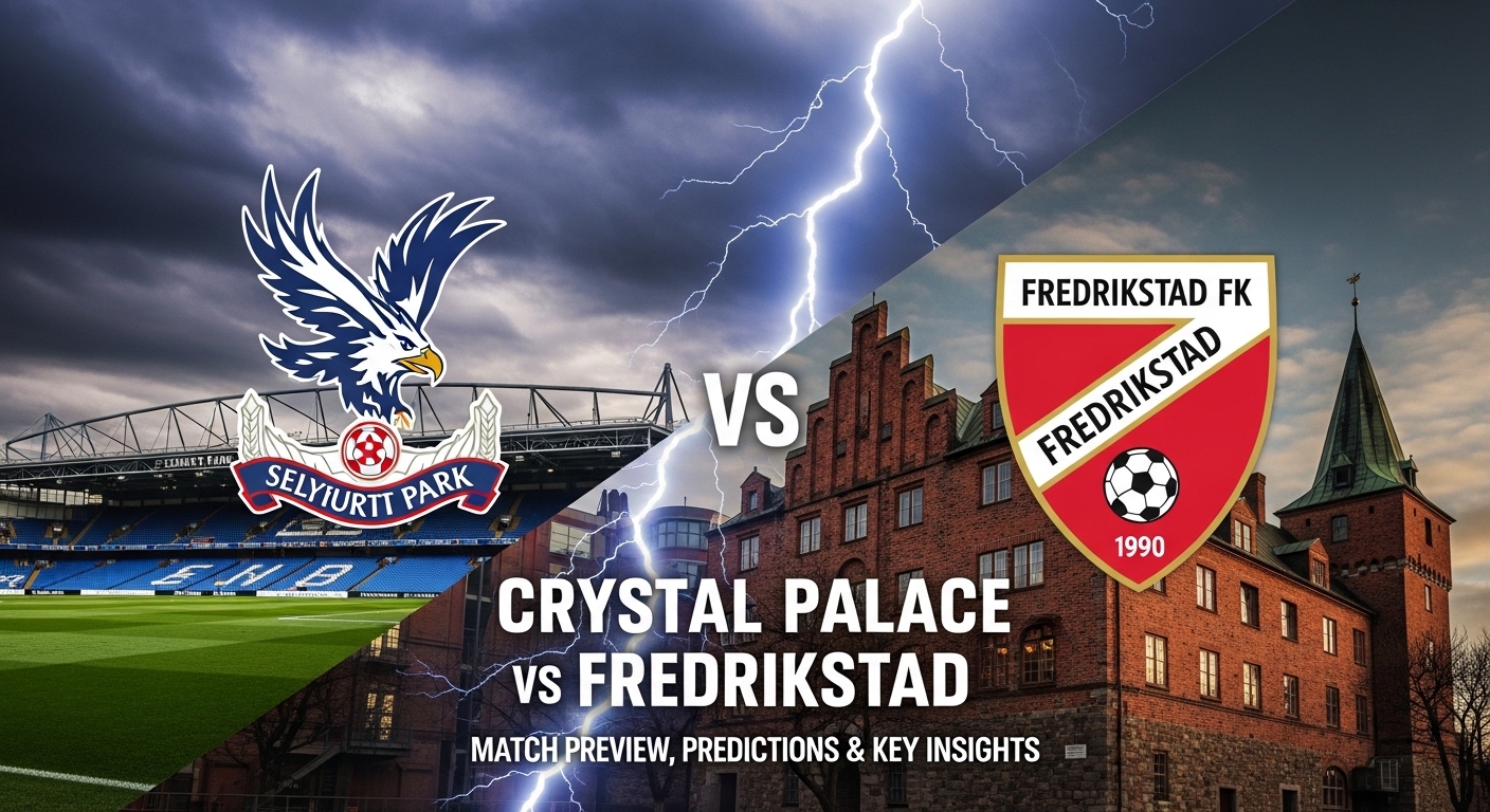 Crystal Palace vs Fredrikstad: Match Preview, Predictions & Key Insights