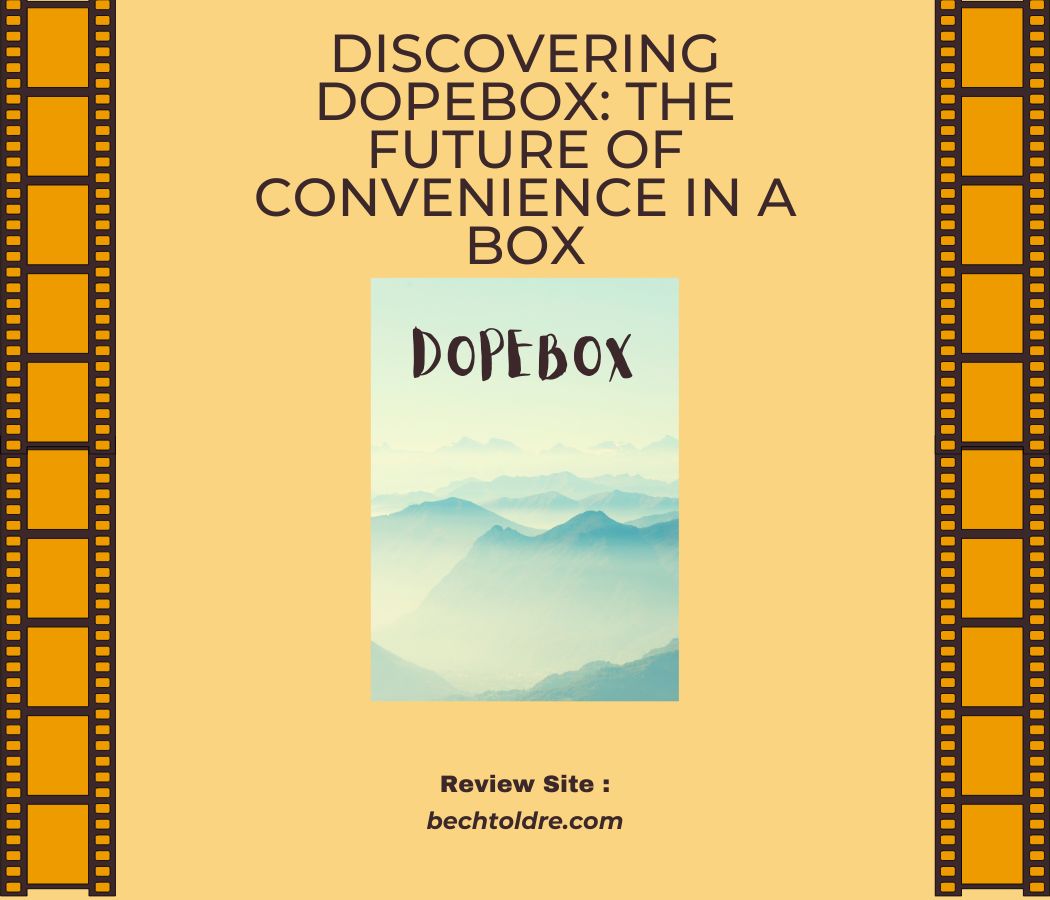 Discovering Dopebox: The Future of Convenience in a Box