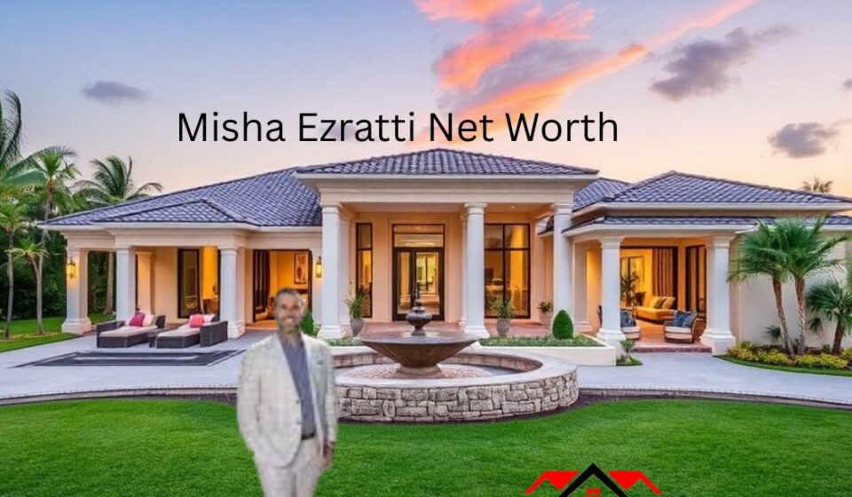 Misha Ezratti Net Worth