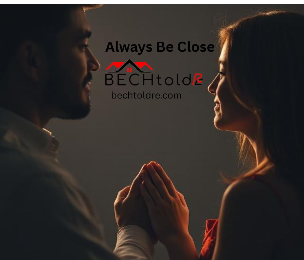 Always Be Close: The Secret to Stronger Bonds