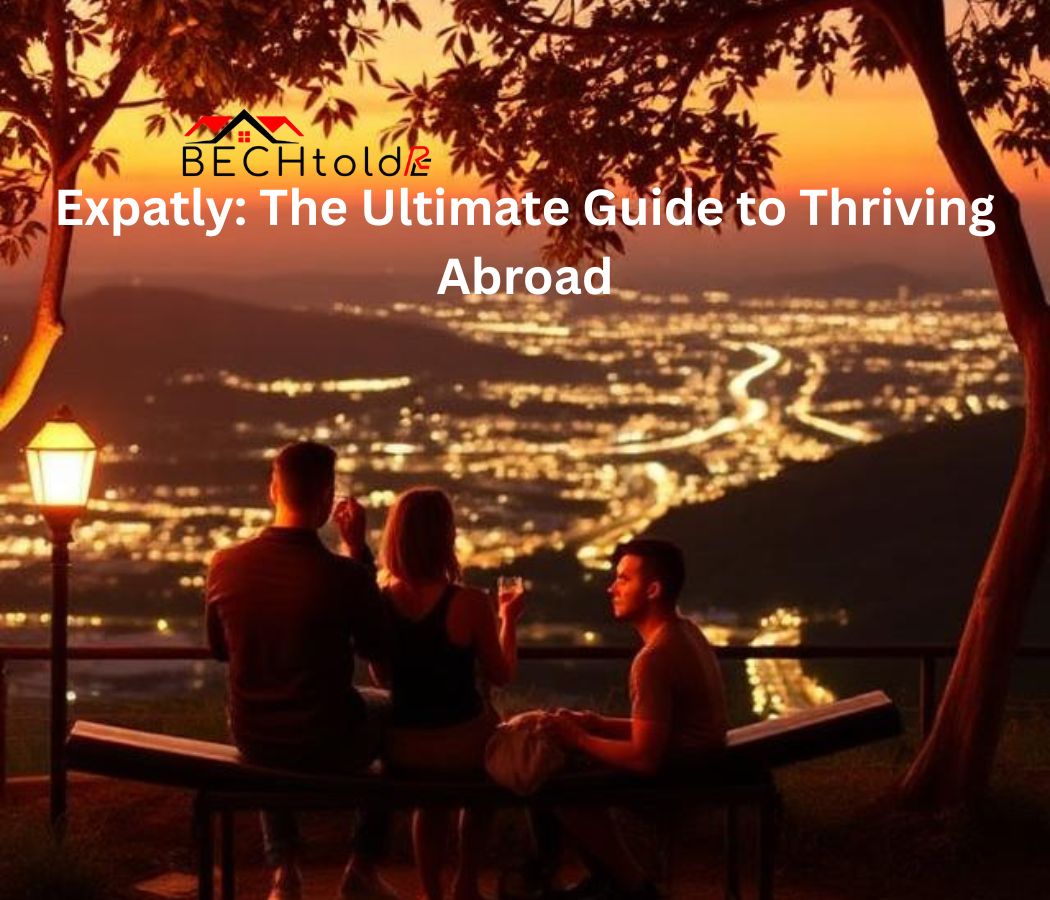 Expatly: The Ultimate Guide to Thriving Abroad
