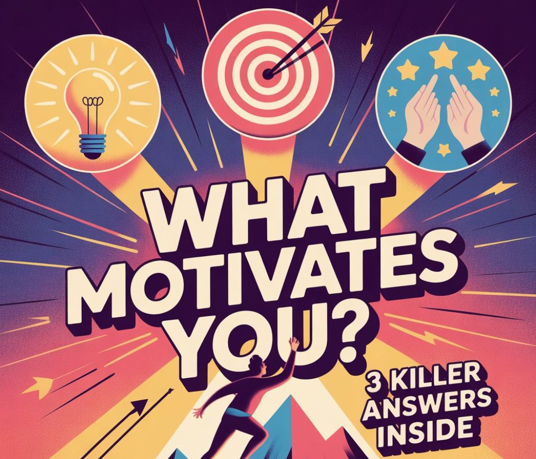 What Motivates You? (3 Killer Answers Inside)